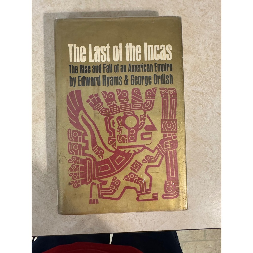 The Last of‎ the Incas Edward Hyams George Ordish 1963 First Printing History